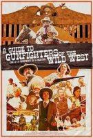 Пособие для ганфайтеров Дикого Запада / A Guide to Gunfighters of the Wild West (2021)