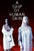 Сосуд из человеческой плоти / A Ship of Human Skin (2019)