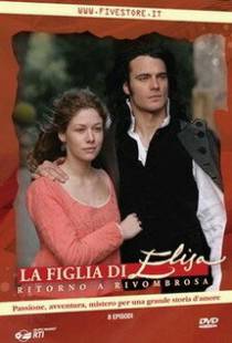 Дочь Элизы: Возвращение в Ривомброзу / La figlia di Elisa - Ritorno a Rivombrosa (2007)