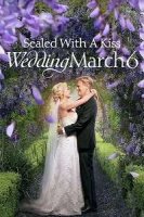 Свадебный марш 6: Скреплено поцелуем / Sealed with a Kiss: Wedding March 6 (2021)