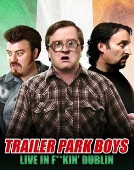 Парни из Трейлерпарка: В чёртовом Дублине / Trailer Park Boys: Live in F**kin' Dublin (2014)