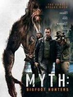 Миф: охотники на бигфута / Myth: Bigfoot Hunters (2021)