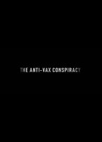 Теория заговора против вакцины / The Rise of the Anti-Vaxx Movement (2021)