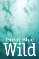 Великий Синий Дикий / Great Blue Wild (2015)