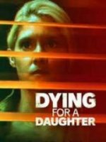 Отдать жизнь за дочь / Dying for A Daughter (2020)