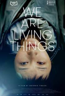 Мы - живые существа / We Are Living Things (2021)