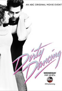 Грязные танцы / Dirty Dancing (2017)