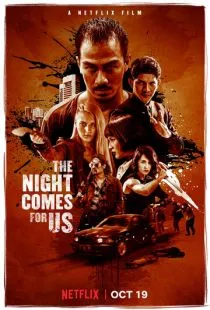 Ночь идёт за нами / The Night Comes for Us (2018)