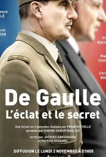 Де Голль: история и судьба / De Gaulle, l'éclat et le secret (2020)