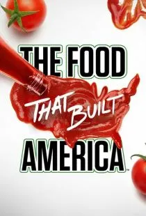 Еда, которая построила Америку / The Food That Built America (2019)