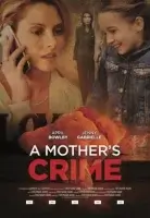 Материнское преступление / A Mother's Crime (2017)