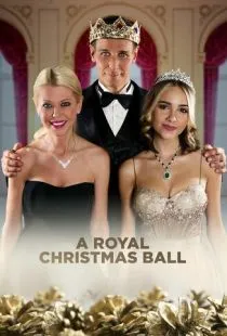 Королевский рождественский бал / A Royal Christmas Ball (2017)