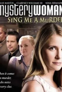 Таинственная женщина: Песнь об убийстве / Mystery Woman: Sing Me a Murder (2005)