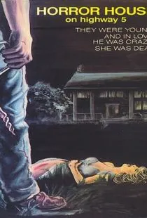 Дом ужасов на пятом шоссе / Horror House on Highway Five (1985)