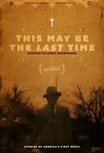 Это Может быть в последний раз  / This May Be the Last Time (2014)