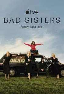 Плохие сестры / Bad Sisters (2022)