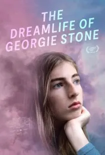 Мечты и жизнь Джорджи Стоун / The Dreamlife of Georgie Stone (2022)