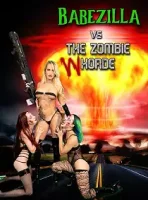 Бeйбзиллa пpoтив opды зoмби-шлюx / Babezilla VS the Zombie WHorde