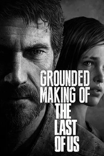 Создание игры «The Last of Us» / Grounded: Making the Last of Us (2013)